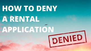 How To Deny A Rental Application !!!!