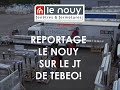 Reportage le nouy sur le jt de tebeo 