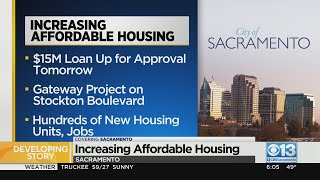 Sacramento city council vote Tuesday on $15M loan to increase affordable housing