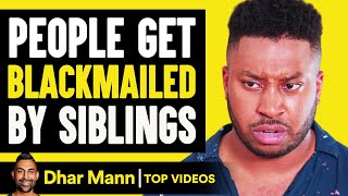 People Get Blackmailed By Siblings | Dhar Mann