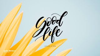 Good Life — JayJen & Roa | Free Background Music | Audio Library Release