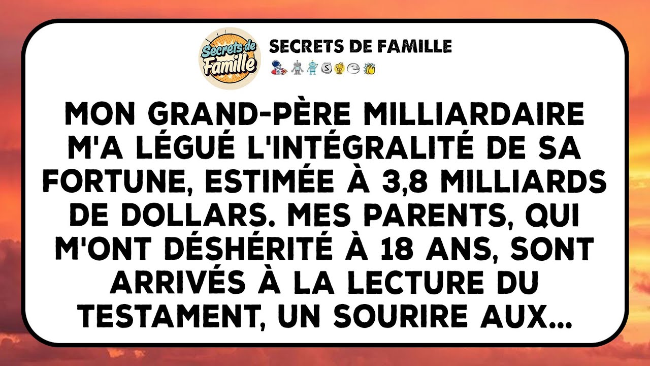 Mon Grand-père Milliardaire M'a Légué Toute Sa Fortune, Soit 3,8 Milliards De Dollars. Ensuite…