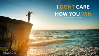 I DON'T CARE HOW YOU DO IT | Motivation In Motion