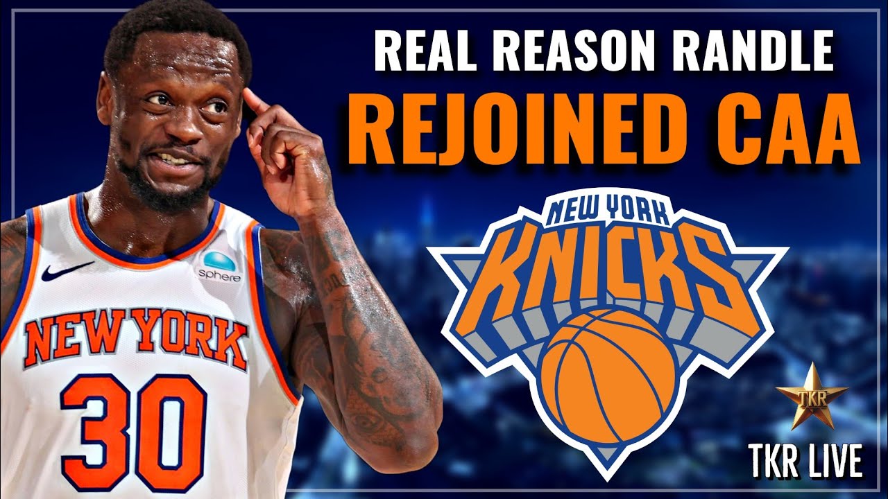 REAL REASON Julius Randle Rejoined CAA... (TKR Live) | Knicks News