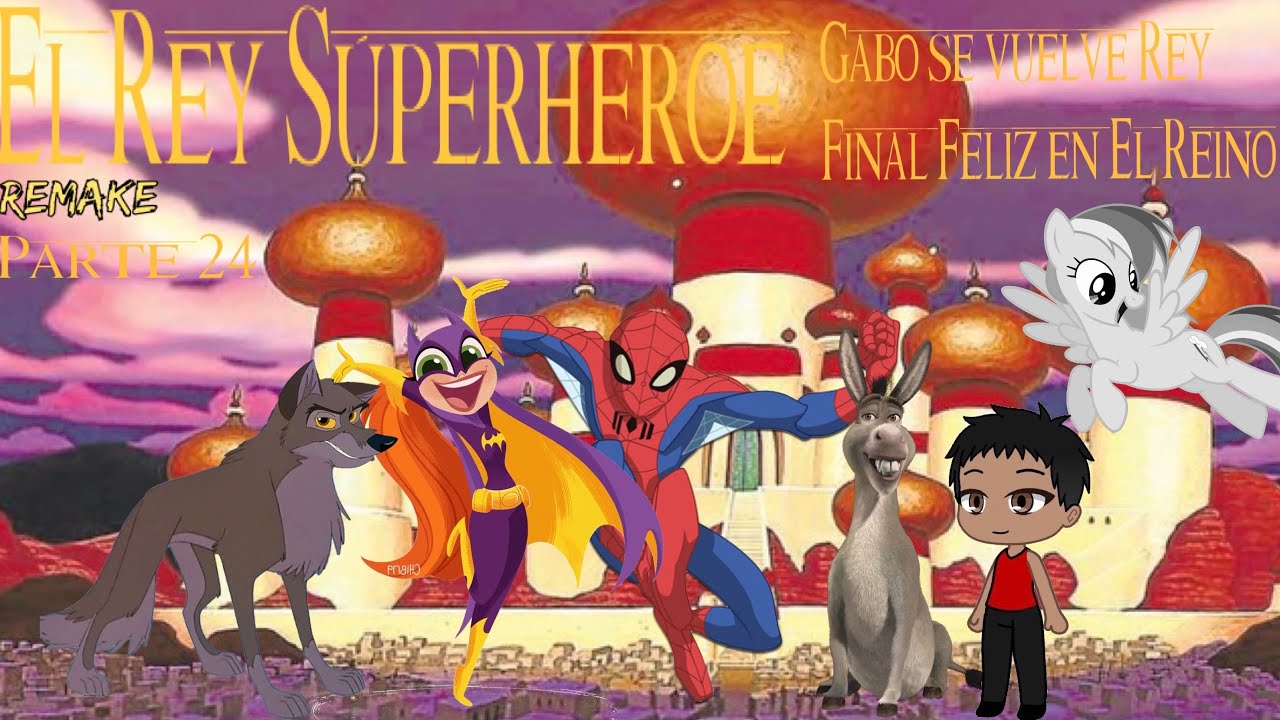 El Rey Superhéroe (Remake) Parte 24 / Gabo se Vuelve Rey / Final Feliz en el Reino