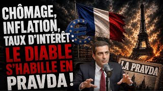 Chômage, Inflation, Taux d’intérêt : Le diable s’habille en Pravda !