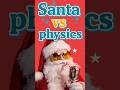 Santa vs Physics: The Fastest Delivery Ever!  #christmas #santa #physics sics #science