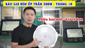 Báo giá đèn năng lượng mặt trời ốp trần 300w - mẫu mới 2025, nhiều nâng cấp, giá cực rẻ