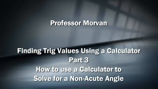 Famous Math 142, 2.3 Part 3, How to use a Calculator to Solve for a Non-Acute Angle Wealth