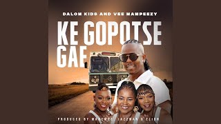 Ke Gopotse Gae (feat. Vee Mampeezy)
