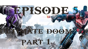 Transformers The Game | Autobots | Episode 5 | Ultimate Doom | Part 1