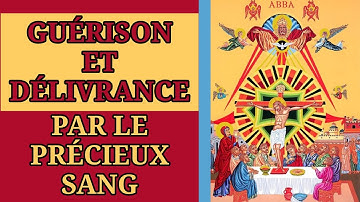 ✨️ PRIÈRES de GUÉRISON et de DÉLIVRANCE par le PRÉCIEUX SANG de JÉSUS-CHRIST ✨️