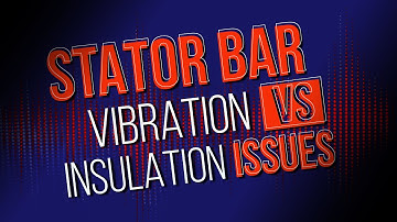 Stator bar vibration vs insulation issues