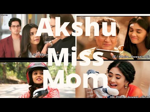 Yrkkh Ye rista kya khalata hai Akshra Akshu Akshu miss mumma Mumma