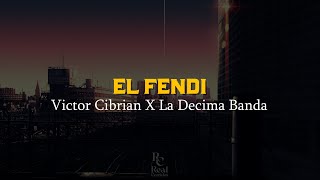 El Fendi 👕 | Victor Cibrian | Decima Banda | VIDEO LETRA/LYRICS OFICIAL