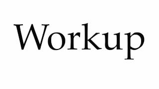 How to Pronounce Workup