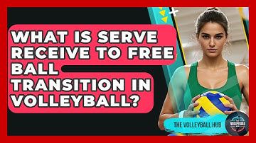 What Is Serve Receive To Free Ball Transition In Volleyball? - The Volleyball Hub