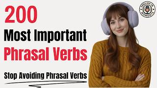 Stop Avoiding Phrasal Verbs | The 200 Most Important Phrasal Verbs in English | English Podcast
