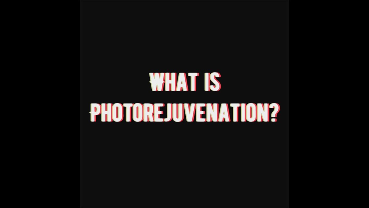 What is Photorejuvenation