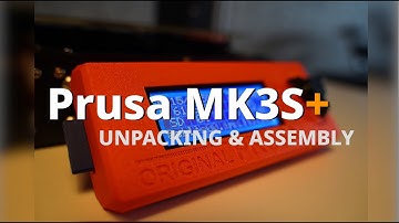 Prusa MK3S+ Unpacking & Assembly