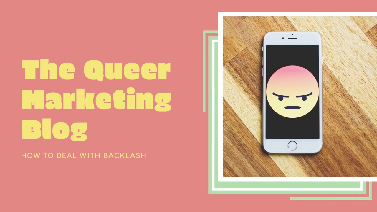 The Queer Marketing Blog: How To Deal With Anti-LGBT Backlash