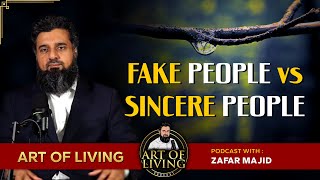 Fake people -Vs- Sincere People | ART OF LIVING PODCAST | ZAFAR MAJID