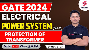 Power System | Protection Of Transformer | GATE Electrical 2024 |Mayank Sahu Sir #35