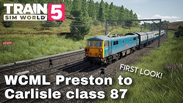 TSW5 Preston to Carlisle | Class 87 | first look!