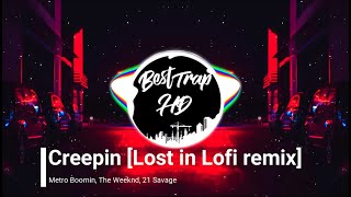 Creepin' - Metro Boomin, The Weeknd, 21 Savage [Lost in Lofi remix]