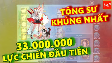 VLTK MOBILE - NGƯỜI ĐẦU TIÊN ĐẠT 33 TRIỆU LỰC CHIẾN - TÔNG SƯ KHỦNG NHẤT HIỆN TẠI | LnP