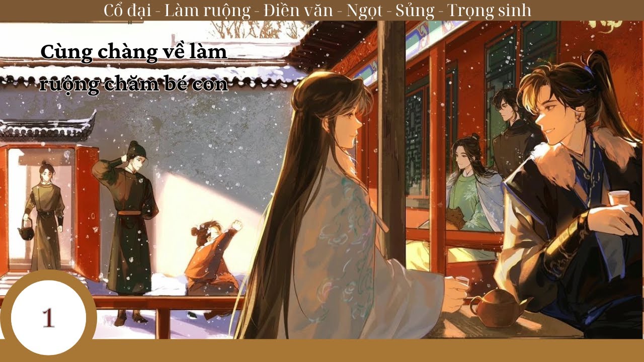 (1) Cuộc Sống Nhàn Hạ Cùng Chàng Trồng Trọt; truyện cổ đại, điền văn, làm ruộng, ngọt sủng, HE