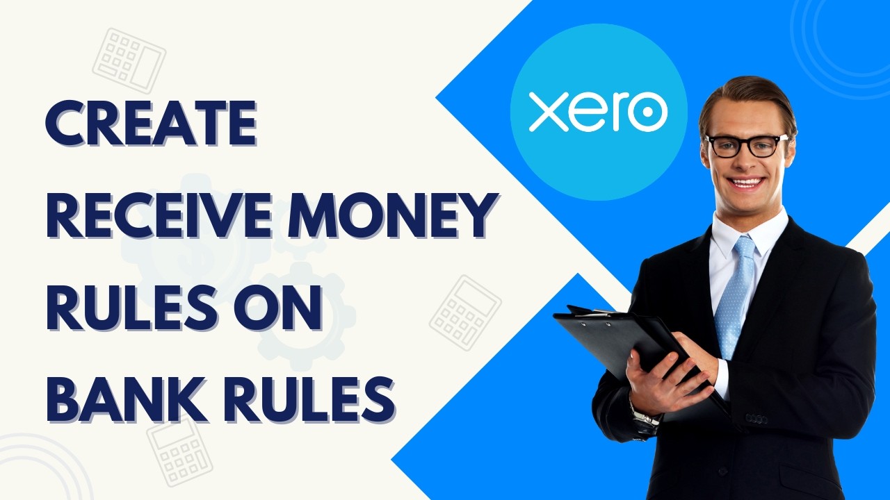 How to Create Receive Money Rules on Bank Rules in Xero | 2026 Guide ...