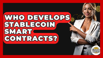 Who Develops Stablecoin Smart Contracts? - CryptoBasics360.com