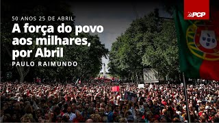 A força do povo aos milhares, por Abril!