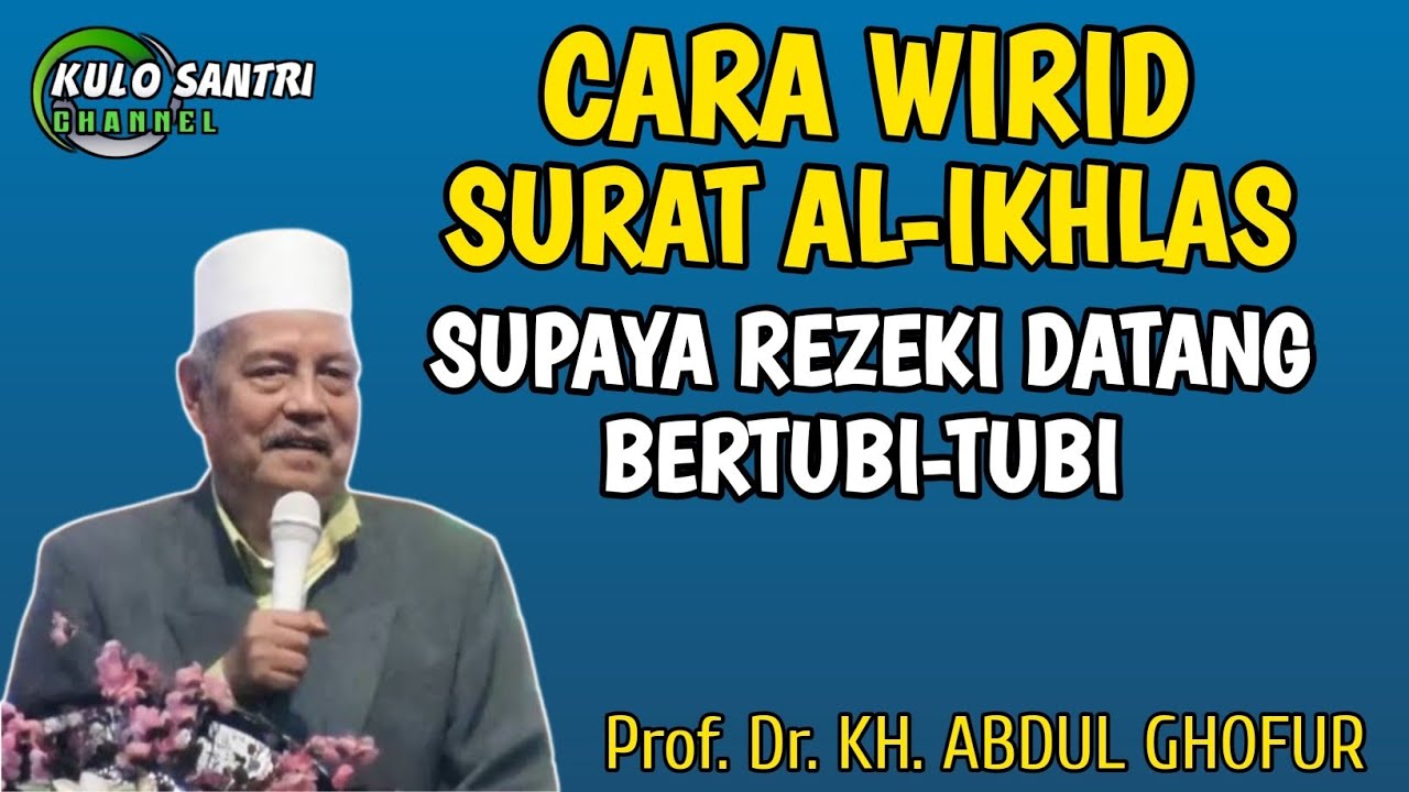 INILAH ‼️ CARA WIRID SURAT AL-IKHLAS SUPAYA REZEKI DATANG BERTUBI-TUBI KH ABDUL GHOFUR LAMONGAN 