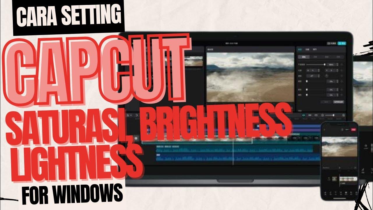 Setting lightness saturasi brightness di capcut for pc windows secara