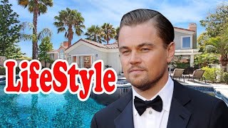 Leonardo DiCaprio lifestyle,Networth,income,House,cars,,Affairs,Awards,Family and Biography.