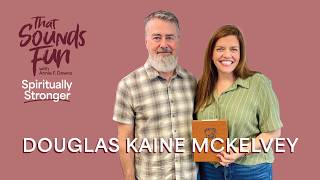 The Sacred Ways We Worship and When Calling Meets Resistance with Doug McKelvey- Episode 1088