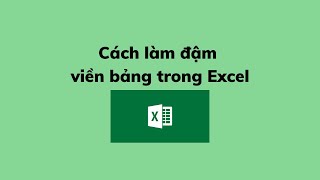 Cách làm đậm viền bảng trong Excel