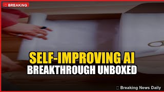 Self-Improving AI Breakthrough Unboxed