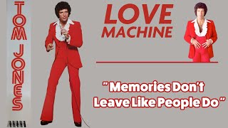 Tom Jones - Memories Don&#39;t Leave Like People Do (Love Machine - 1976)