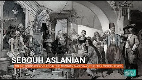 Sebouh Aslanian  On the Boundaries of History: The...