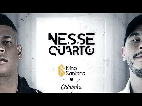 Bino Santana, Chininha - Nesse Quarto | 2022