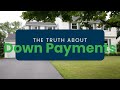 The Truth About Down Payments