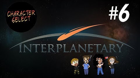 Interplanetary #6 - Fist of an Angry God - CharacterSelect