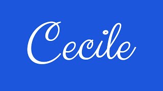 Learn how to Sign the Name Cecile Stylishly in Cursive Writing
