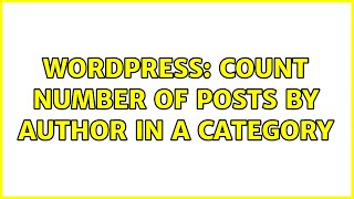 Famous Wordpress: Count number of posts by author in a category Profile