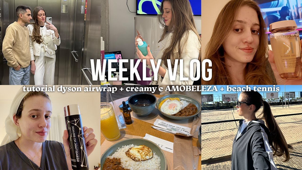 TUTORIAL DYSON AIRWRAP, CREAMY + AMOBELEZA E BEACH TENNIS