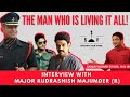 The man who is living it all  interview with major rudrashish majumder r i sanjay kumar  savda