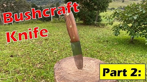 Making a Bushcraft Knife | Part 2